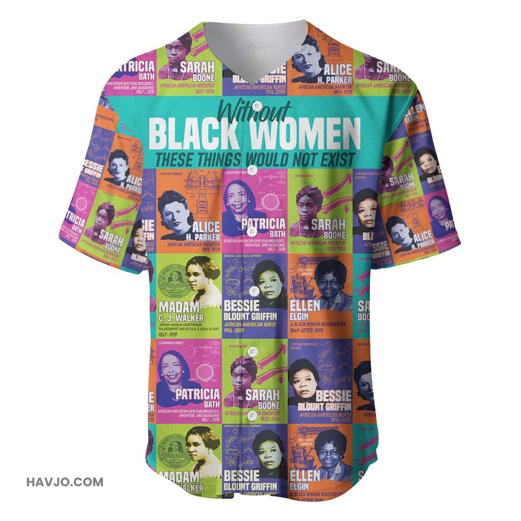 African Women Inventors Without Black Women These Things Would Not Exist Baseball Jersey