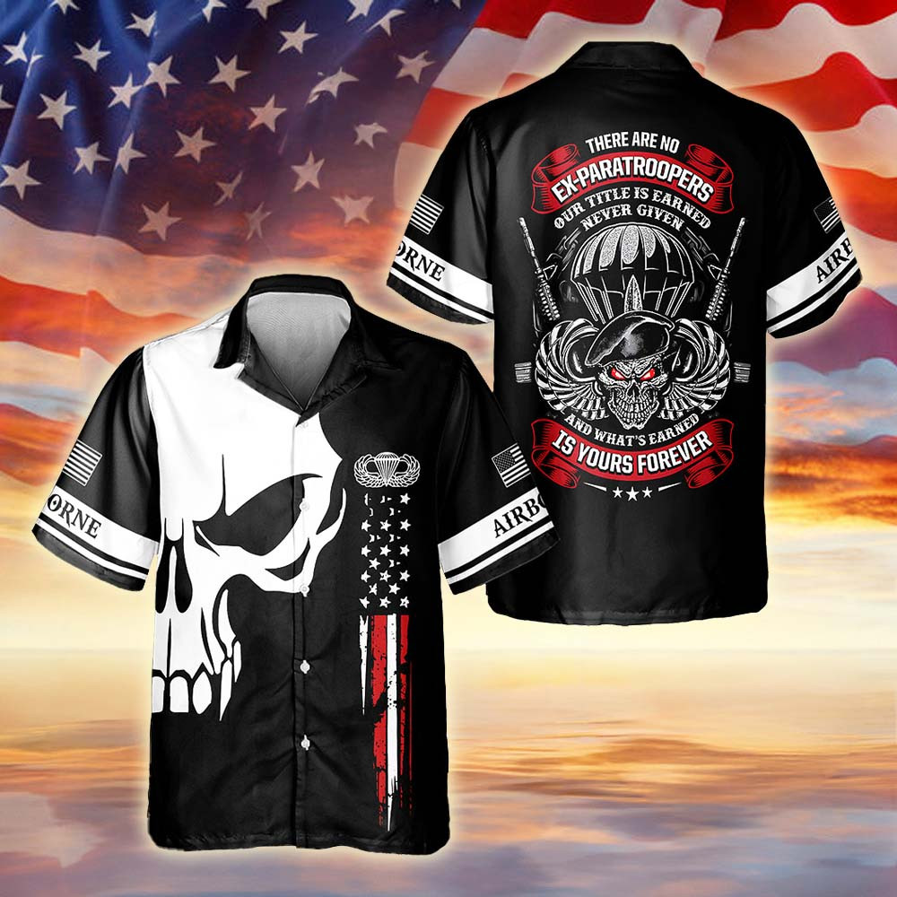 Airborne There Are No Ex-Paratrooper Hawaiian Shirt Military Appreciation Proud To Serve Gift