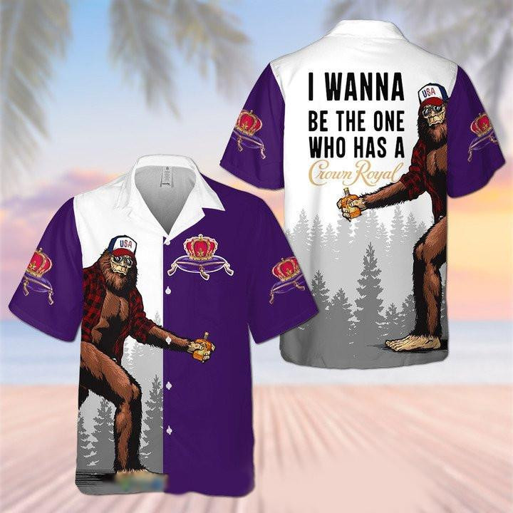 Bigfoot I Wanna Be The One Who Has A Crown Royal Hawaiian Shirt Tropical Aloha Button Up