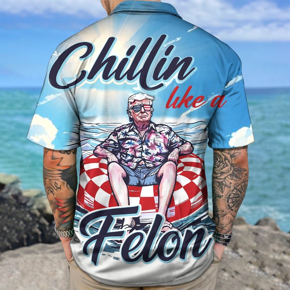 Chillin Like A Felon Summer 2024 Hawaiian Shirt Free Donald Trump Button Up Shirt For Summer