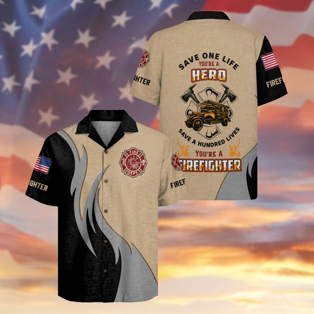 Firefighter Save One Life You're A Hero Hawaiian Shirt Firefighter Emblem Apparel Pride Gifts