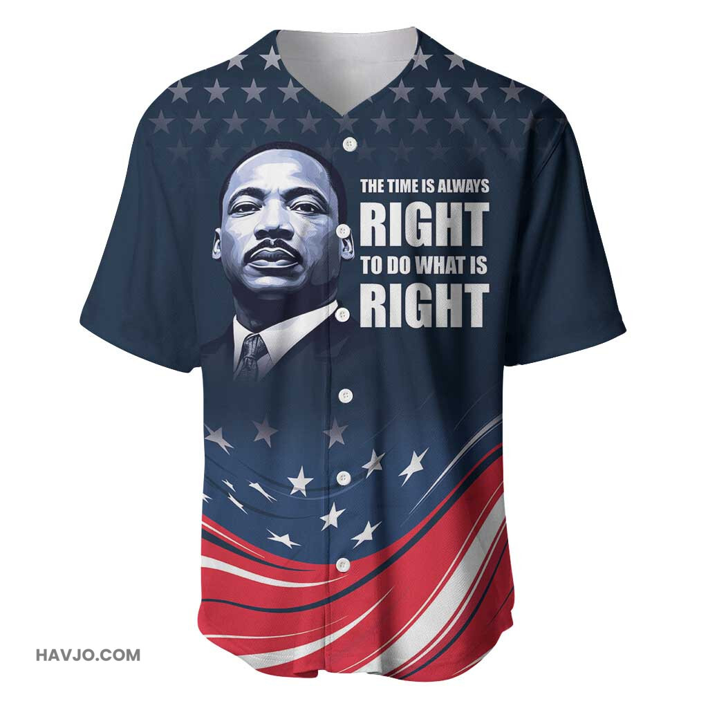 Honor MLK African American Civil Rights Leaders The Time Is Always Right To Do What Is Right Baseball Jersey