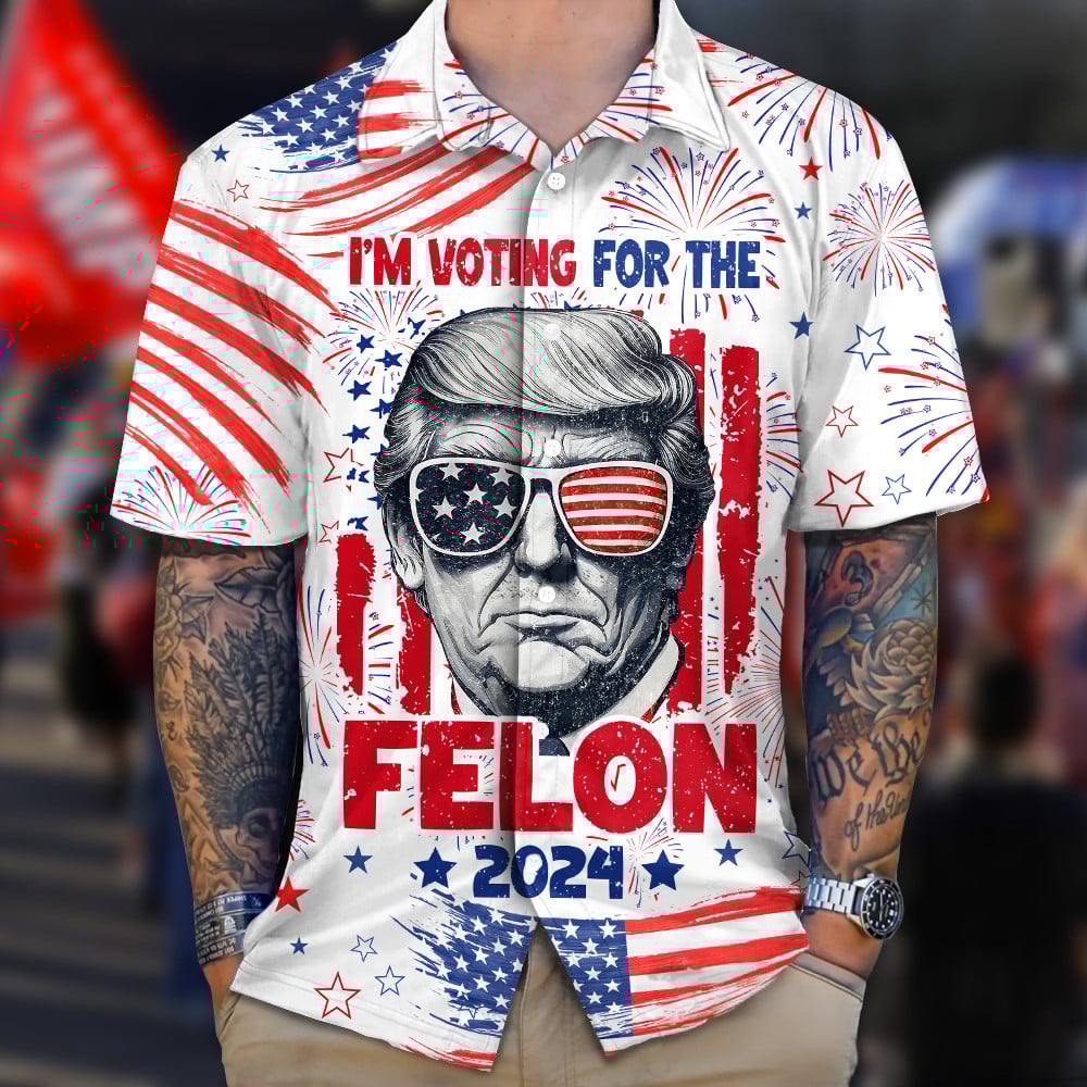 I'm Voting For The Felon 2024 Trump Hawaiian Shirt Free Donald Trump Shirt 4th Of July Gifts