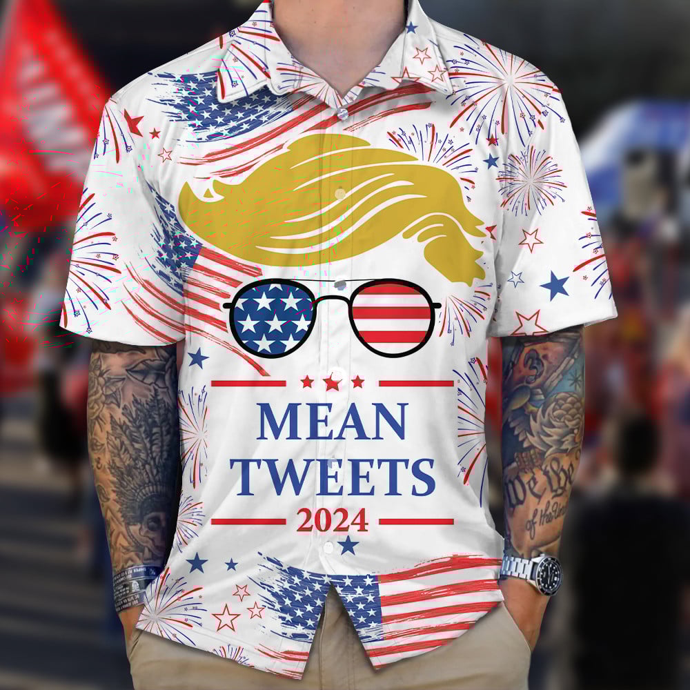 Mean Tweets 2024 Donald Trump Hawaiian Shirt Trump For President 47 Patriotic Button Up Shirt