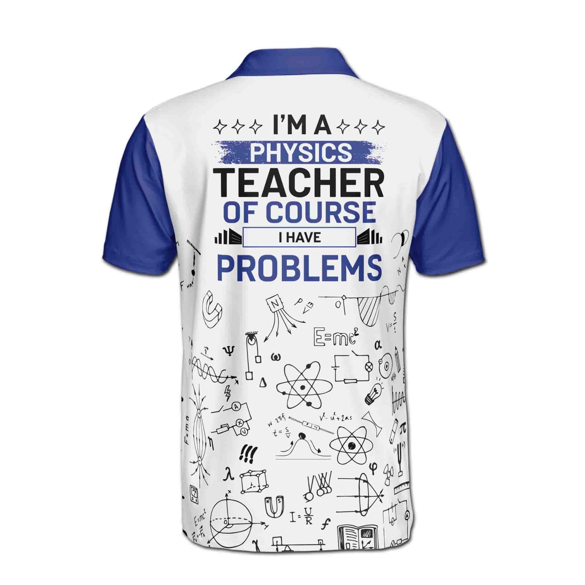 Personalized Funny Physics Teacher Have Problems Men's Polo Shirt - Image 3