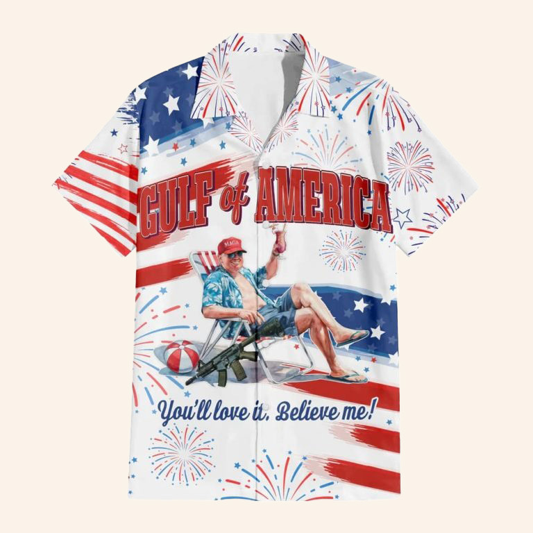 Trump Gulf Of America You'll Love It Believe Me Hawaiian Shirt Trump Aloha Shirt Gift Ideas