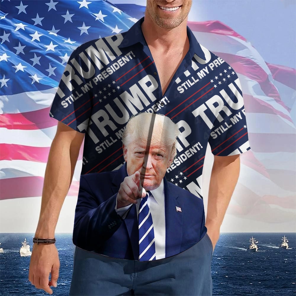 Trump Still My President Hawaiian Shirt Trump 2024 Merch Support Republican Patriotic Button Up