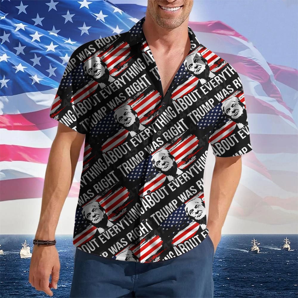 Trump Was Right About Everything Hawaiian Shirt Trump 2024 Merch Patriotic Button Up Shirt