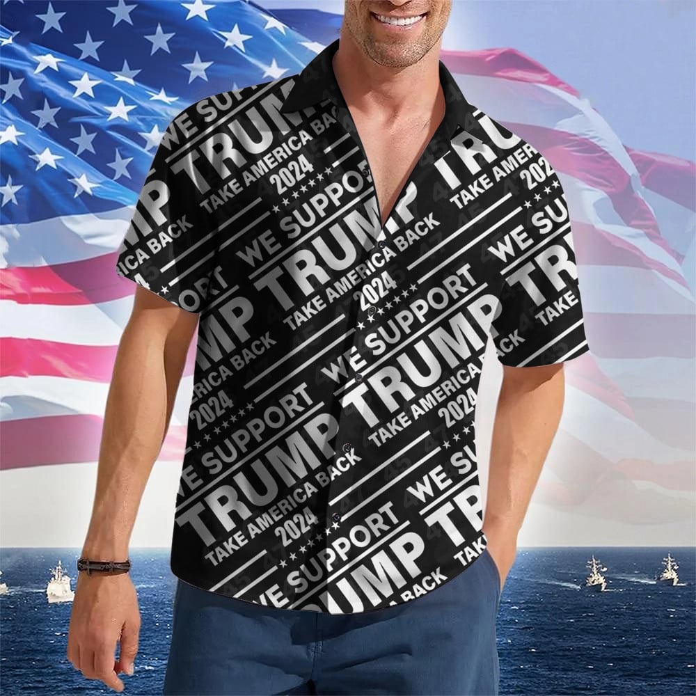 We Support Trump Take America Back 2024 Hawaiian Shirt Trump For President Patriotic Button Up
